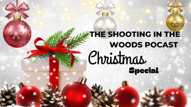 Christmas Special 2023 !! The Shooting In The Woods Podcast Episode 210