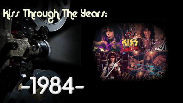 KISS Through The Years - Episode 8: 1984