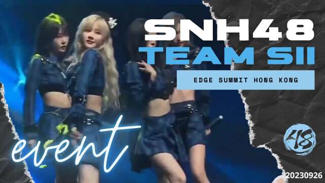 SNH48 - The Edge Summit in Hong Kong (CUT) 20230926