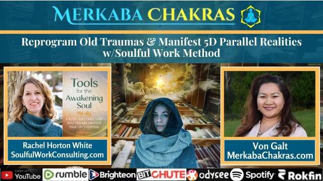 Reprogram Old Traumas & Manifest 5D Parallel Realities w/Rachel White: Merkaba Chakras Podcast #113