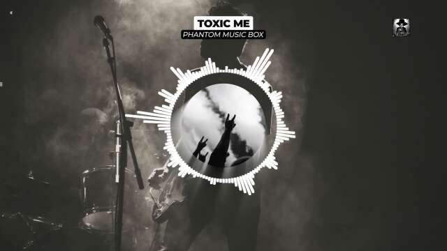 Phantom Music Box - Toxic Me