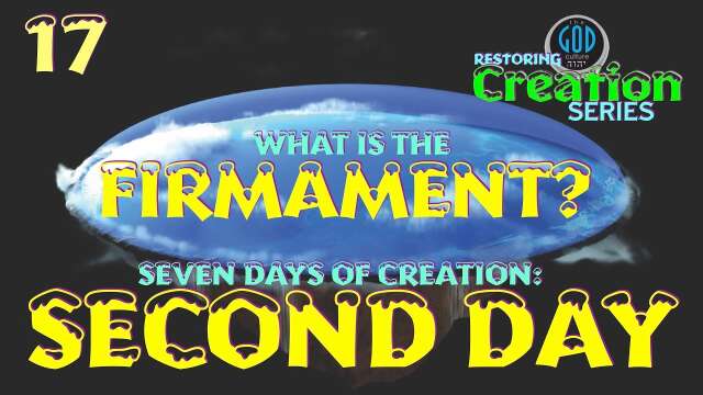 Restoring Creation: Part 17: What Is The Firmament? Second Day