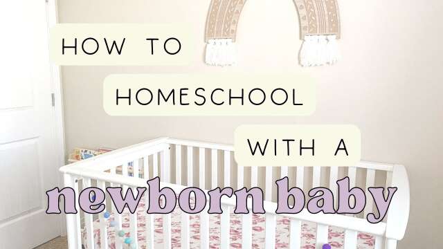 HOW TO HOMESCHOOL WITH A NEWBORN | Practical tips on how I homeschool two children with a baby