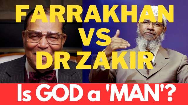 LOUIS FARRAKHAN vs DR ZAKIR NAIK: "Is God A Man?"
