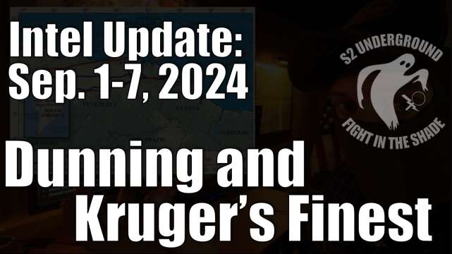 Intel Update - September 7 - Dunning and Kruger's Finest