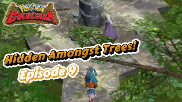 "Hidden Amongst Trees!" | Pokémon Colosseum: All Shadows! | Episode #9