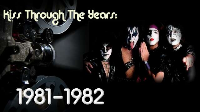 KISS Through The Years - Episode 6: 1981-1982