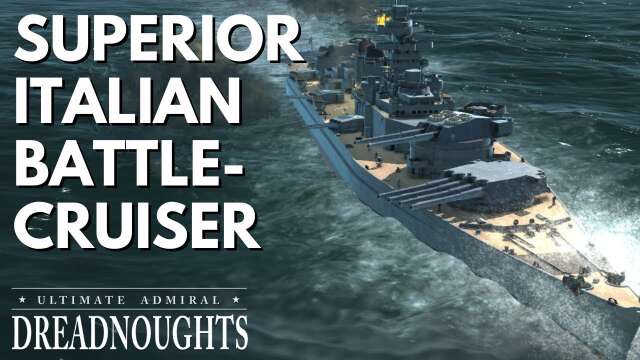 A Superior Italian Battlecruiser - Tournament Special - Ultimate Admiral Dreadnoughts