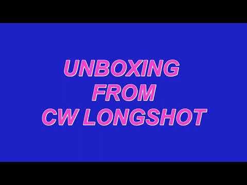 UNBOXING FROM CW LONGSHOT