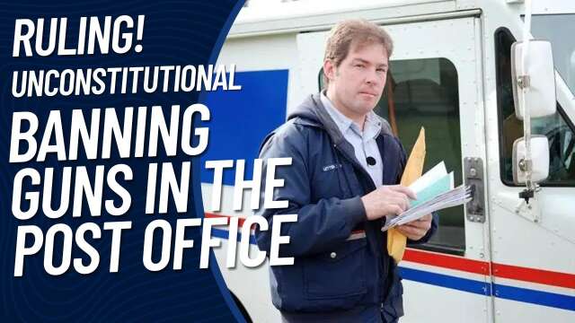 Judge Says That Banning Guns In The Post Office Is Unconstitutional!