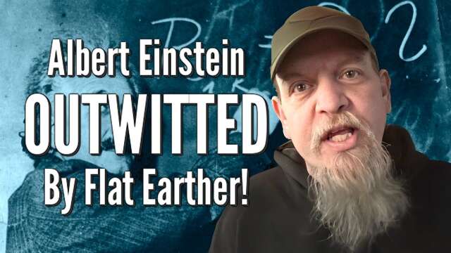 Albert Einstein OUTWITTED By Flat Earther!