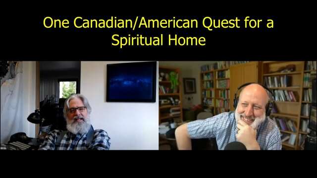 One Canadian/American Quest for a Spiritual Home