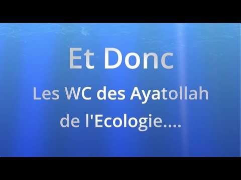Les WC des Ayatollah de l'Ecologie.     https://youtu.be/kMy8cYe9Lr8