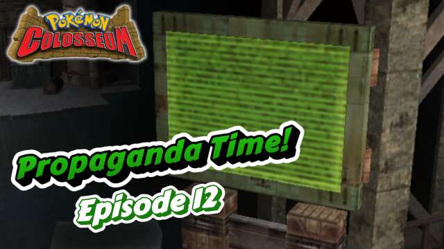 "Propaganda Time!" | Pokémon Colosseum: All Shadows! | Episode #12