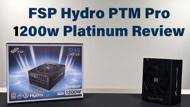 1200 Watt PSU Review - ATX 3.0 + PCIe 5.0 (16-pin Ready) - FSP Hydro PTM Pro - Next Gen Ready