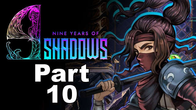 9 Years of Shadows - part 10