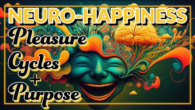 Happiness Secrets from Neuroscience: The Pleasure Cycle and the Path to Eudaimonia
