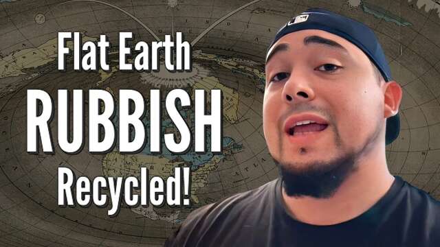 Flat Earth RUBBISH Recycled!