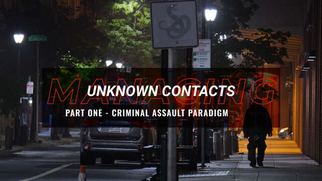 Managing Unknown Contacts - Part 1 -Criminal Assault Paradigm