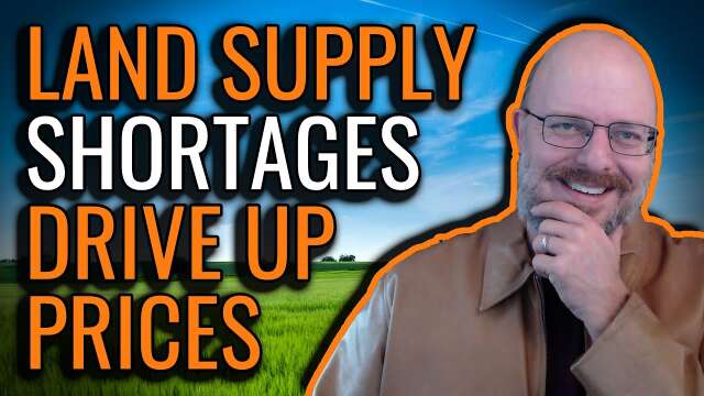 Land Supply Shortage Driving Up Prices