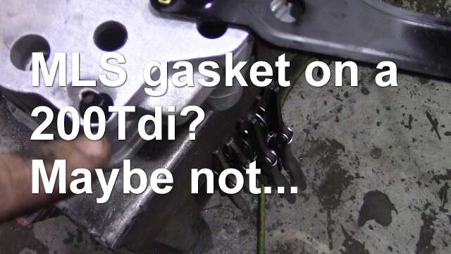 MLS gasket on a 200Tdi? Maybe not...