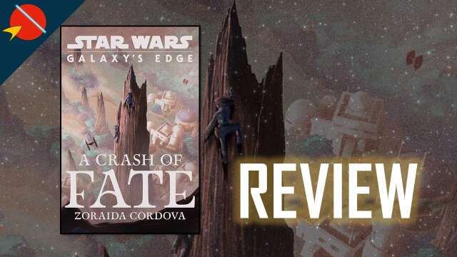 Star Wars Galaxy's Edge: A Crash of Fate by Zoraida Córdova Review