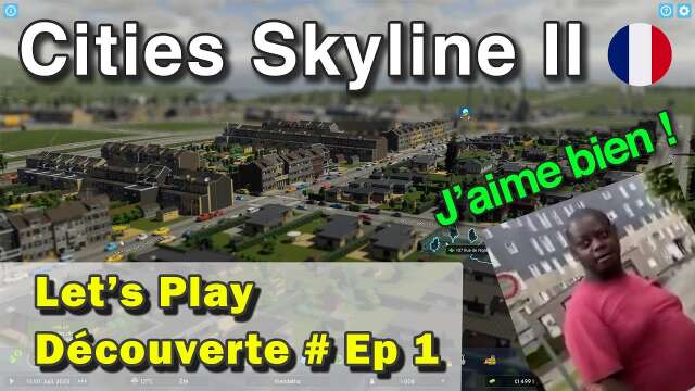 [FR] Let's Play Découverte CITIES SKYLINE 2 - #1 - L'optimisation est finalement assez correcte.