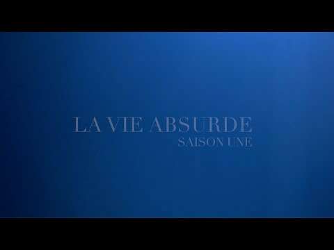 La Vie ABSURDE - Saison UNE - Bande Annonce (trailer)