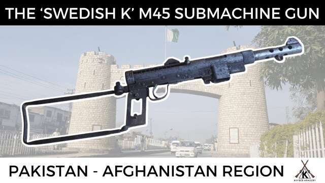 'Swedish K' M45 9mm SMG in Pakistan - Afghanistan Region | Darra Bazar, ex-FATA/Khyber