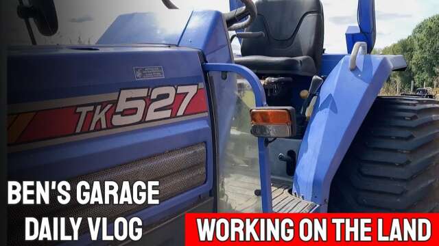 Ben's Garage Daily Vlog - Working on the land