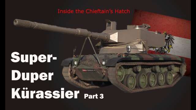 Inside the Chieftain's Hatch: Super Kurassier, Pt 3.