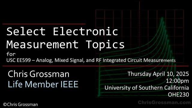 ⭐ Select Electronic Measurement Topics, a guest lecture for USC EE599 on 2025-04-10      0029