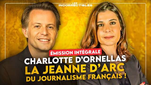 CHARLOTTE D'ORNELLAS : LA JEANNE D’ARC DU JOURNALISME FRANÇAIS ! (VERSION INTÉGRALE)
