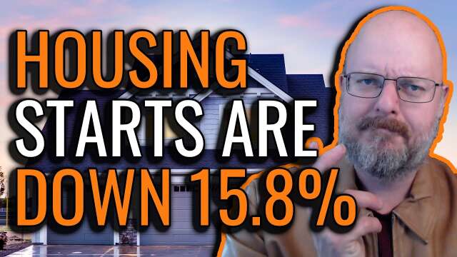 Housing Starts are Down 15.8%