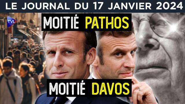Macron : moitié pathos, moitié Davos - JT du mercredi 17 janvier 2024