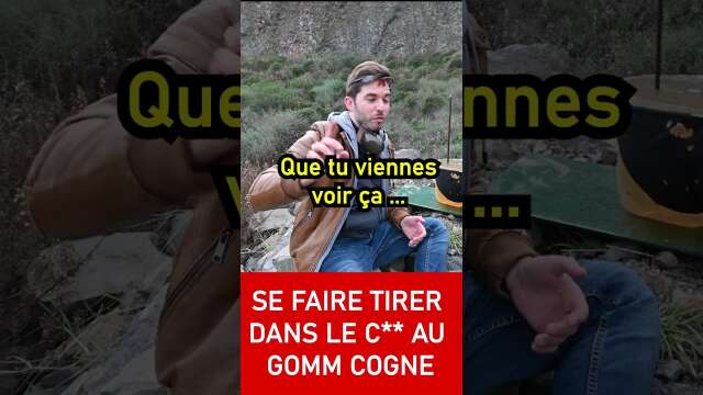 Tirer dans un c**  au Gomm cogne