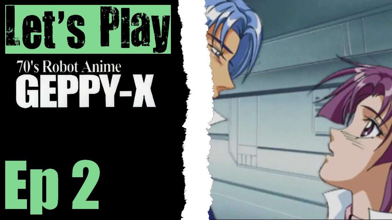 Let's Play 70's Robot Anime Geppy-X - 02 No Tears Formula