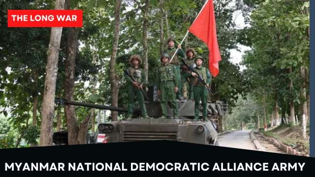 The Long War Pt.5; The Myanmar National Democratic Alliance Army