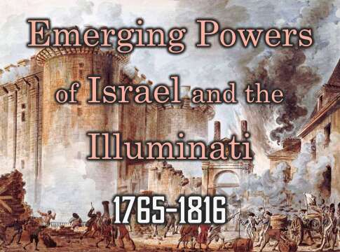 Emerging Powers of Israel & the illuminati: 1765-1816...Hats Off!
