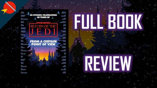 Star Wars: Return of the Jedi From a Certain Point of View FULL BOOK REVIEW