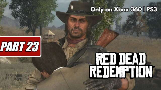 تختيم ريد ديد ريدمبشن للبلايستيشن الحلقة 23 | Red Dead Redemption PS3