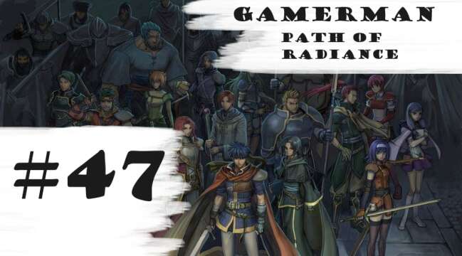 "Bombardment!" | Let's Play: Fire Emblem: Path Of Radiance (Difficult) | Part #47