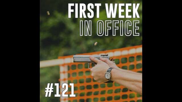 Short Course Podcast #121: First Week In Office