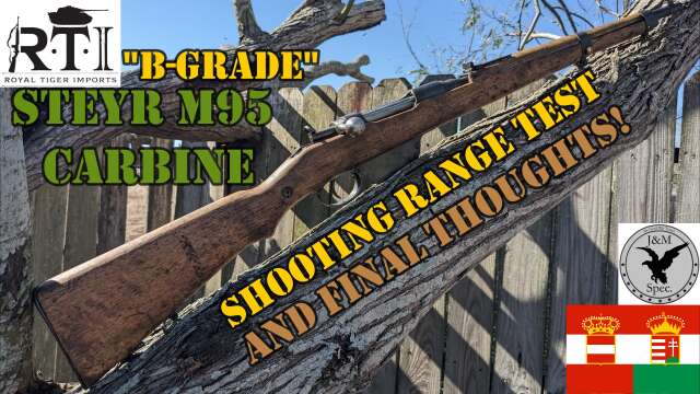 Royal Tiger Imports B-Grade Steyr M95 Mannlicher Carbine Shooting Range Test, Final thoughts!