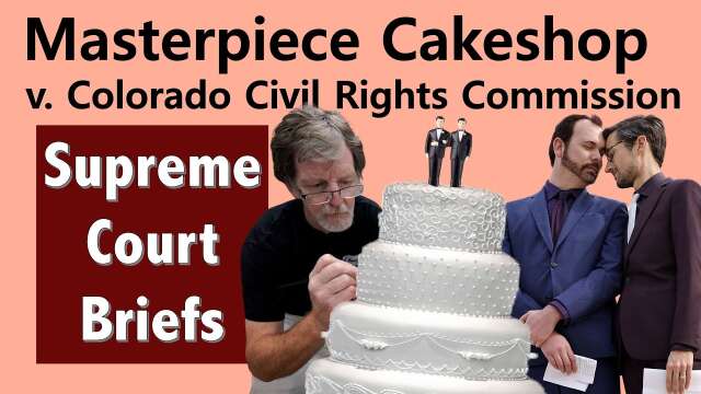 The Gay Wedding Cake Case | Masterpiece Cakeshop v. Colorado Civil Rights Commission