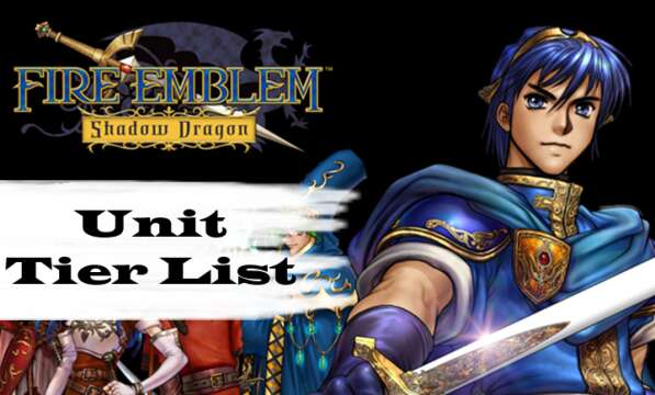 Shadow Dragon Unit Tier List!