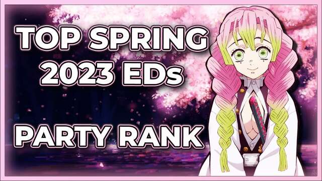 Top Spring 2023 Anime Endings! (PARTY RANK)