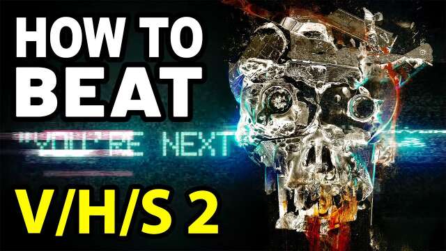 How to Beat EVEN MORE HORROR STORIES in V/H/S 2