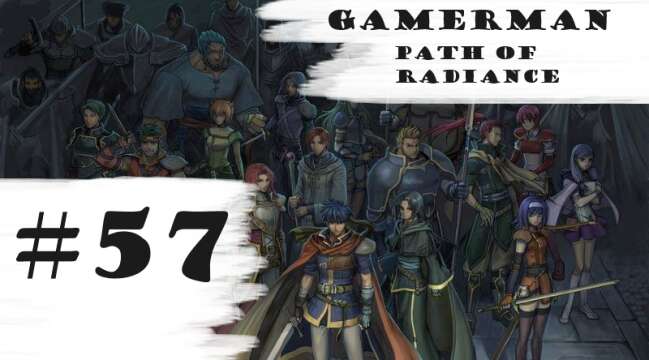 "Final Frontier!" | Let's Play: Fire Emblem: Path Of Radiance (Difficult) | Part #57