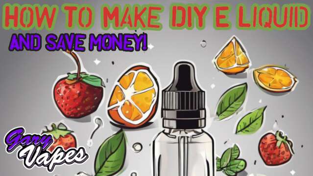 How To Make DIY E Liquid And Save Money